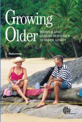 Growing Older : Tourism and Leisure Behaviour of Older Adults