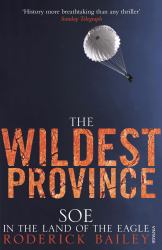 The Wildest Province : SOE in the Land of the Eagle