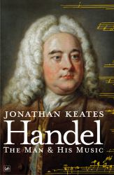 Handel : The Man and His Music