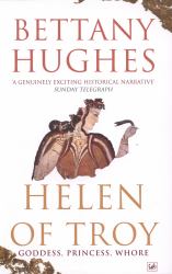 Helen of Troy : Goddess, Princess, Whore