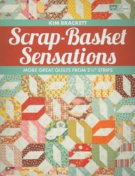 Scrap-Basket Sensations : More Great Quilts from 2 1/2