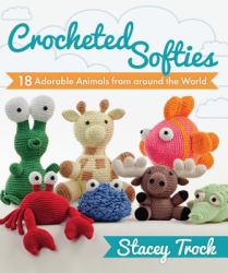 Crocheted Softies : 20 Adorable Animals from Around the World
