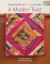 A Modern Twist : Create Quilts with a Colorful Spin