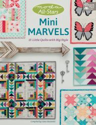 Moda All-Stars Mini Marvels : 15 Little Quilts with Big Style