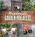 Handmade Garden Projects : Step-By-Step Instructions for Creative Garden Features, Containers, Lighting and More