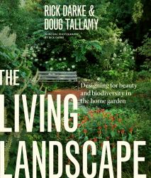 The Living Landscape : Designing for Beauty and Biodiversity in the Home Garden