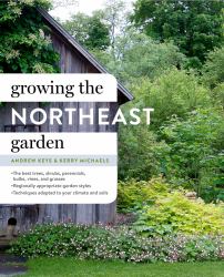 Growing the Northeast Garden : Regional Ornamental Gardening