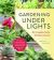 Gardening under Lights : The Complete Guide for Indoor Growers