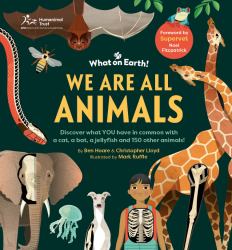 We Are All Animals : Discover What You Have in Common with a Dog, a Cat, a Bee, a Bat, and a Jellyfish!