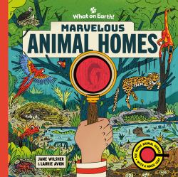 Marvelous Animal Homes : A Magic Lens Book