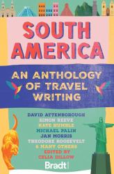 South America: an Anthology of Travel Writing