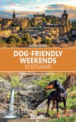 Dog-Friendly Weekends: Scotland : 30 Breaks for You and Your Dog