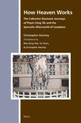 How Heaven Works : The Collective Shamanic Journeys of Phạm Công Tắc and the Syncretic Afterworld of Caodaism