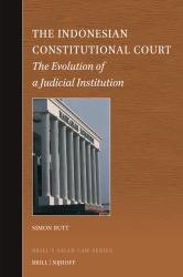The Indonesian Constitutional Court : The Evolution of a Judicial Institution