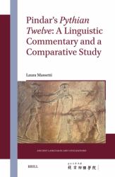 Pindar's <i>Pythian Twelve</i>: a Linguistic Commentary and a Comparative Study : A Linguistic Commentary and a Comparative Study