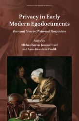 Privacy in Early Modern Egodocuments : Personal Lives in Historical Perspective