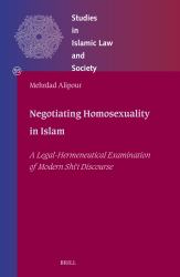Negotiating Homosexuality in Islam : A Legal-Hermeneutical Examination of Modern Shīʿī Discourse