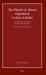 The Phoebe A. Hearst Expedition to Deir El-Ballas : The Non-Elite Cemeteries of the 17th - 19th Dynasties, Vol. II Catalogues