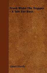 Frank Blake the Trapper - a Tale for Boys
