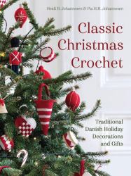 Classic Christmas Crochet : Traditional Danish Holiday Decorations and Gifts