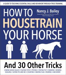 How to Housetrain Your Horse and 30 Other Tricks