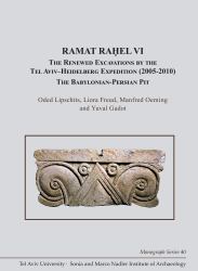 Ramat Raḥel VI : The Renewed Excavations by the Tel Aviv-Heidelberg Expedition (2005-2010). the Babylonian-Persian Pit