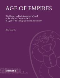 Age of Empires : The History and Administration of Judah in the 8th-2nd Centuries BCE in Light of the Storage-Jar Stamp Impressions