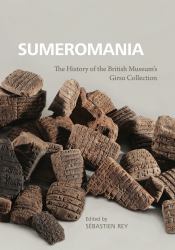 Sumeromania : The History of the British Museum's Girsu Collection