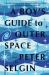 A Boy's Guide to Outer Space A Boy's Guide to Outer Space