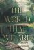 The World That We Are