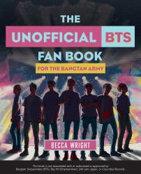 The Unofficial BTS Fan Book : For the Bangtan ARMY