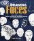 Drawing Faces : Learn How to Draw Facial Expressions, Detailed Features, and Lifelike Portraits