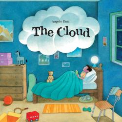 The Cloud : A Wordless Book about Dealing with Big Emotions Like Fear, Grief, Loss, Sadness, and Anger