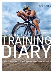 The Triathlete's Training Diary : Your Ultimate Tool for Faster, Stronger Racing, 2nd Edition