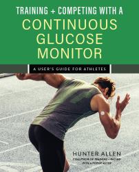 Training and Competing with a Continuous Glucose Monitor : A User's Guide for Athletes