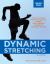 Dynamic Stretching: Second Edition : Active Movement Workouts to Improve Power, Performance, Flexibility, and Range of Motion