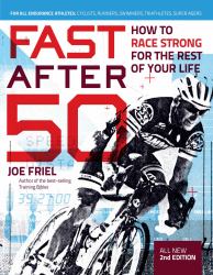 Fast after 50, Second Edition : How to Race Strong for the Rest of Your Life