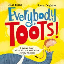 Everybody Toots : A Funny Read-Aloud Picture Book about Farting Animals (Rhyming Books for Kids Ages 3-5)