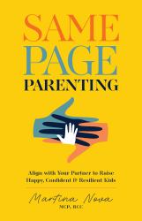 Same Page Parenting : Align with Your Partner to Raise Happy, Confident, and Resilient Kids