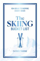 The Skiing Bucket List : 104 Ideas to Inspire Every Skier