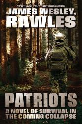 Patriots : A Novel of Survival in the Coming Collapse