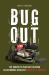 Bug Out : The Complete Plan for Escaping a Catastrophic Disaster Before It's Too Late