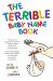 The Terrible Baby Name Book : More Than 3,500 New Ideas for the Modern Child