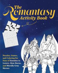 Romantasy Activity Book : Puzzles, Games, and Coloring for Fans of Enemies to Lovers, Slow Burns, and Morally Gray Heroes