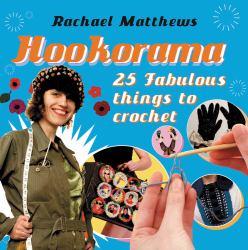 Hookorama : 25 Fabulous Things to Crochet