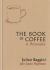 The Book of Coffee : A Philosophy