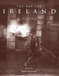 The War for Ireland : 1913 - 1923