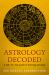 Astrology Decoded : A Step-By-Step Guide to Learning Astrology