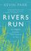 Rivers Run : An Angler's Journey from Source to Sea