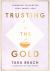 Trusting the Gold : Learning to Nurture Your Inner Light